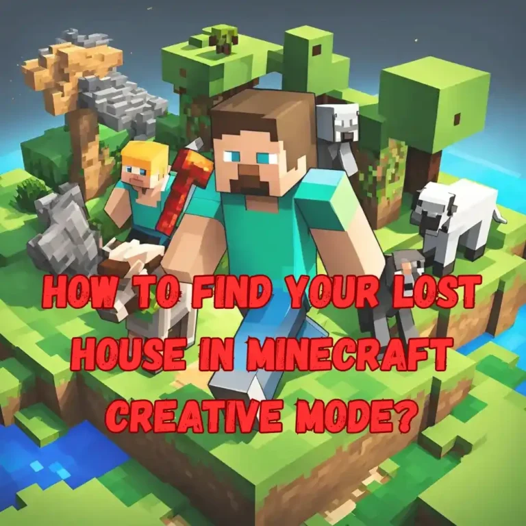 How to Find Your Lost House in Minecraft Creative Mode